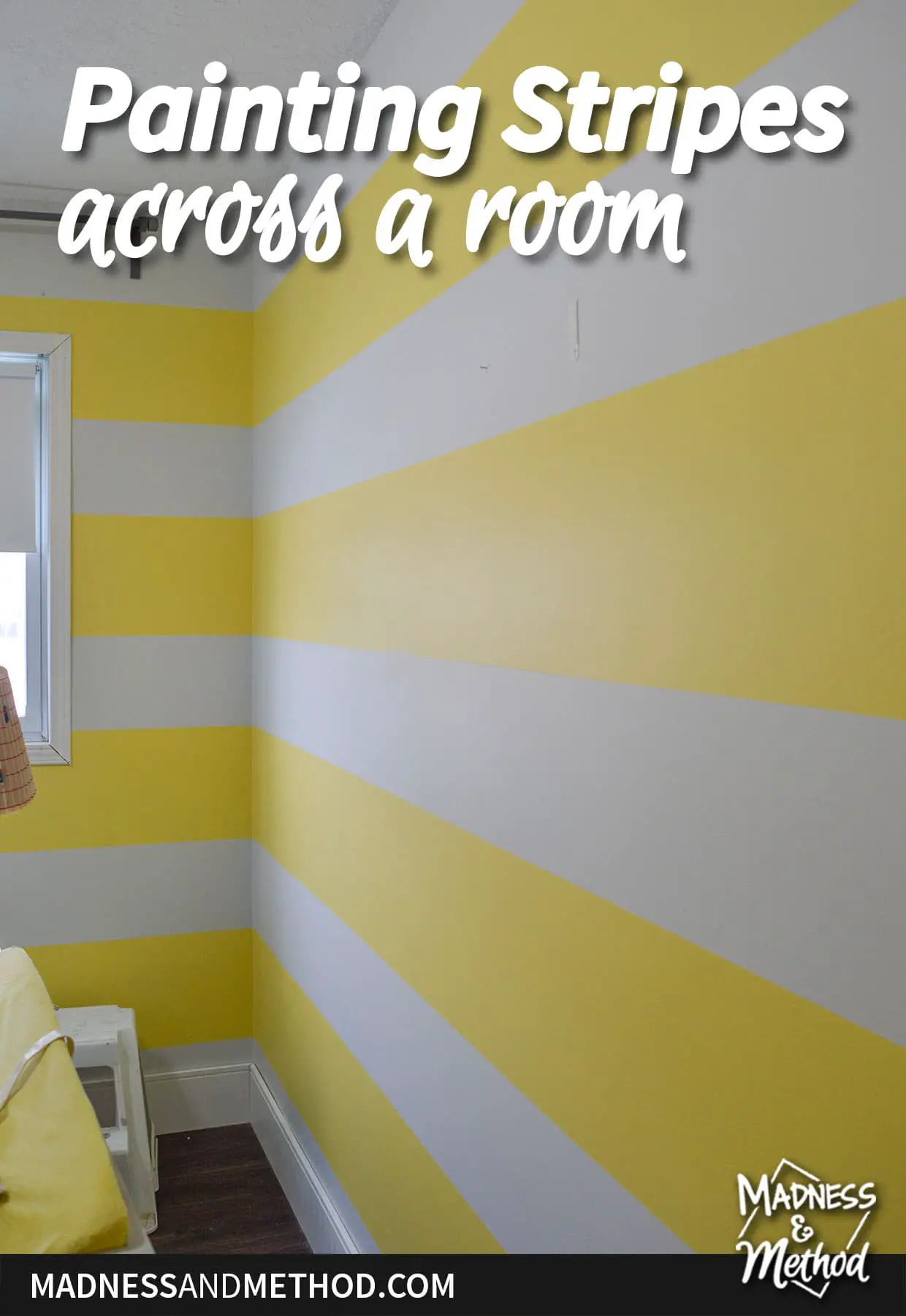 painting stripes across a room text overlay on white and yellow striped walls