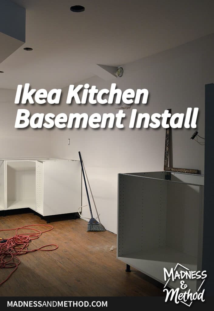 Installing an Ikea Kitchen in a Basement Madness & Method