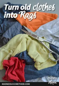 turn old clothes into rags text overlay on pile of cloth rags and scissors