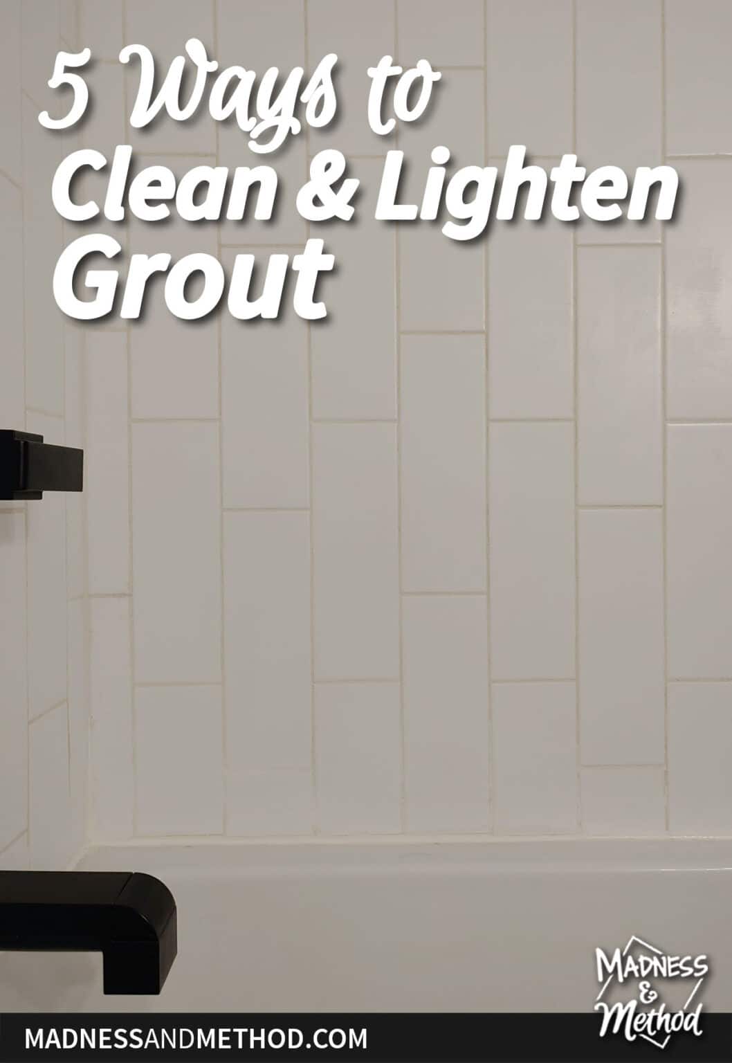5 Ways to Clean + Lighten Grout Madness & Method