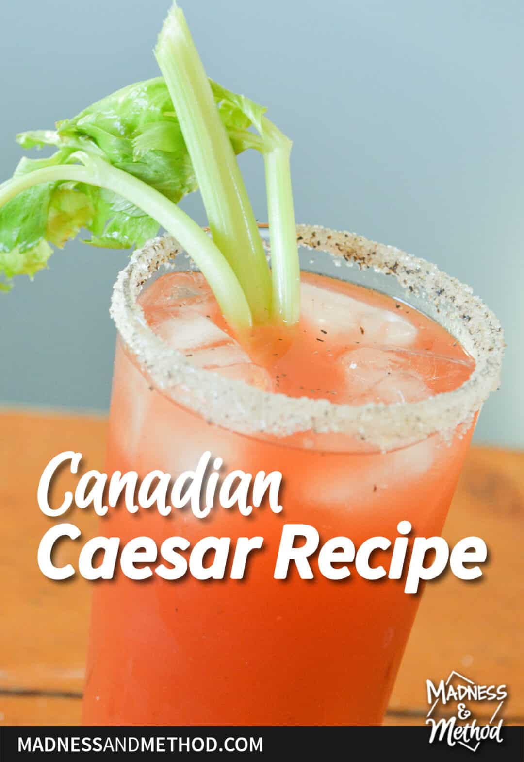 Canadian Caesar Recipe Madness & Method